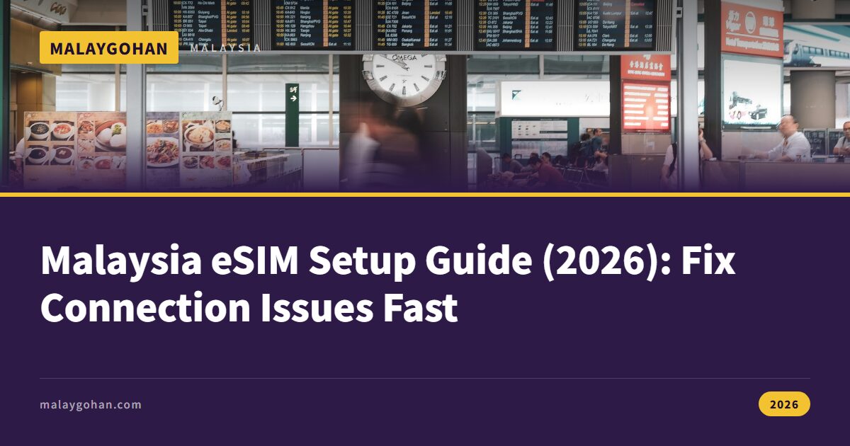 Malaysia eSIM Setup Guide (2026): Fix Connection Issues Fast
